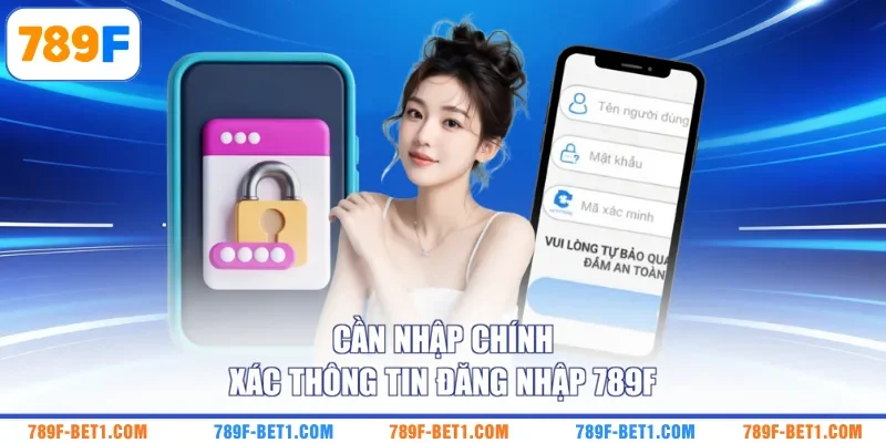 Cần nhập chính xác thông tin đăng nhập 789F 