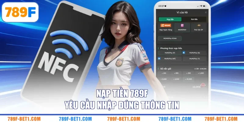 Nạp tiền 789F yêu cầu nhập đúng thông tin