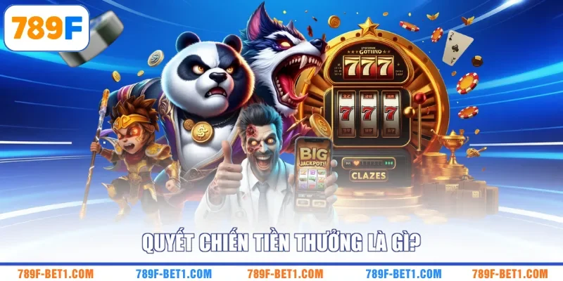 Quyết Chiến Tiền Thưởng là gì?